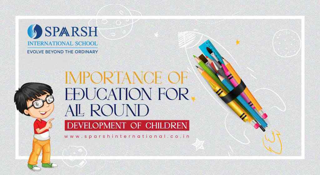 Importance of Education for All Round Development of Children